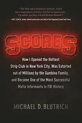 Scores : Comment j'ai ouvert le club de strip-tease le plus chaud de New York, comment la famille Gambino m'a extorqué des millions et comment je suis devenu O - Scores: How I Opened the Hottest Strip Club in New York City, Was Extorted Out of Millions by the Gambino Family, and Became O