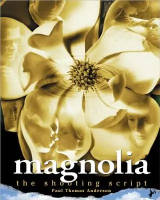 Magnolia : Le scénario du tournage - Magnolia: The Shooting Script