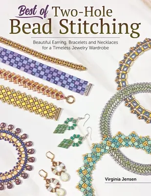 Best of Two-Hole Bead Stitching : Making Beautiful Earrings, Bracelets and Necklaces for a Timeless Jewelry Wardrobe (Le meilleur de l'assemblage de perles à deux trous : faire de magnifiques boucles d'oreilles, bracelets et colliers pour une garde-robe intemporelle) - Best of Two-Hole Bead Stitching: Making Beautiful Earrings, Bracelets and Necklaces for a Timeless Jewelry Wardrobe