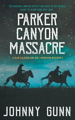 Le massacre du canyon Parker : Un western de Slim Calhoun et Bull Morrison - Parker Canyon Massacre: A Slim Calhoun and Bull Morrison Western