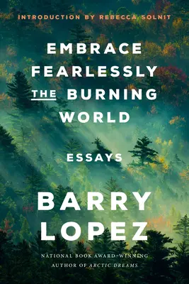 Embrasser sans crainte le monde en flammes : Essais - Embrace Fearlessly the Burning World: Essays