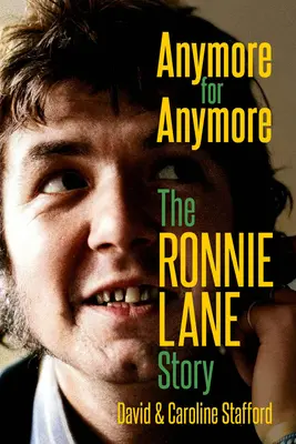 Plus jamais ça : L'histoire de Ronnie Lane - Anymore for Anymore: The Ronnie Lane Story