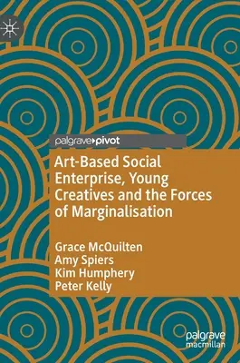 Entreprise sociale basée sur l'art, jeunes créateurs et forces de marginalisation - Art-Based Social Enterprise, Young Creatives and the Forces of Marginalisation