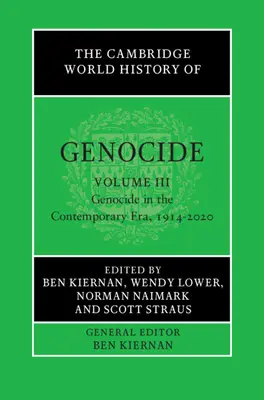 L'histoire mondiale des génocides de Cambridge : Volume 3, Le génocide à l'époque contemporaine, 1914-2020 - The Cambridge World History of Genocide: Volume 3, Genocide in the Contemporary Era, 1914-2020