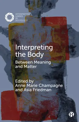 Interpréter le corps : entre sens et matière - Interpreting the Body: Between Meaning and Matter
