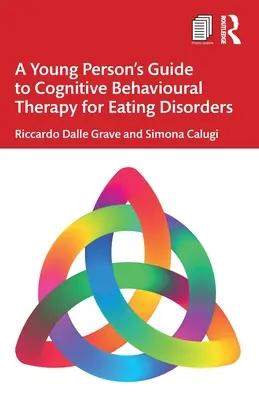 Guide de la thérapie cognitivo-comportementale pour les troubles de l'alimentation chez les jeunes - A Young Person's Guide to Cognitive Behavioural Therapy for Eating Disorders