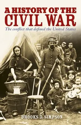 Une histoire de la guerre civile : le conflit qui a défini les États-Unis - A History of the Civil War: The Conflict That Defined the United States