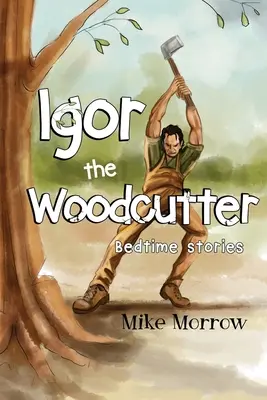 Igor le bûcheron - Igor the Woodcutter