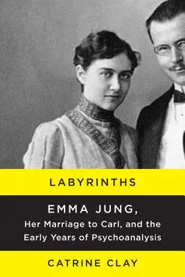 Labyrinthes : Emma Jung, son mariage avec Carl et les premières années de la psychanalyse - Labyrinths: Emma Jung, Her Marriage to Carl, and the Early Years of Psychoanalysis