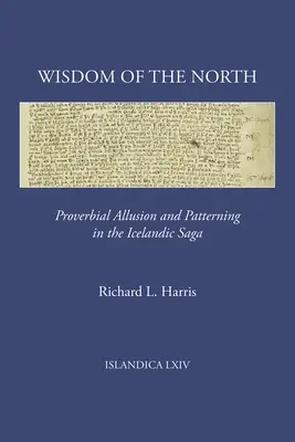 Sagesse du Nord : Allusions et modèles proverbiaux dans la saga islandaise - Wisdom of the North: Proverbial Allusion and Patterning in the Icelandic Saga