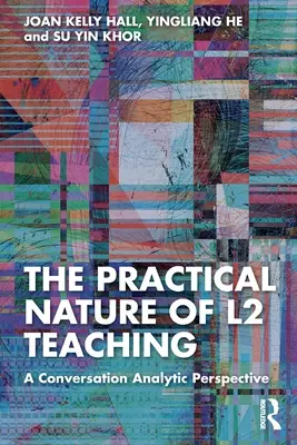 La nature pratique de l'enseignement des L2 : une perspective d'analyse de la conversation - The Practical Nature of L2 Teaching: A Conversation Analytic Perspective