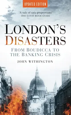 Les désastres de Londres : De Boudicca à la crise bancaire - London's Disasters: From Boudicca to the Banking Crisis