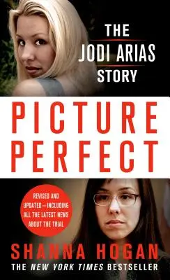 Une image parfaite : L'histoire de Jodi Arias - Une belle photographe, son amant mormon et un meurtre brutal - Picture Perfect: The Jodi Arias Story - A Beautiful Photographer, Her Mormon Lover, and a Brutal Murder