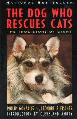 Le chien qui sauve les chats : L'histoire vraie de Ginny, le chien qui sauve les chats - The Dog Who Rescues Cats: True Story of Ginny, the