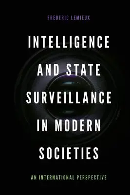 Renseignement et surveillance de l'État dans les sociétés modernes : Une perspective internationale - Intelligence and State Surveillance in Modern Societies: An International Perspective