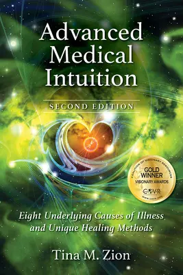 Intuition médicale avancée - Deuxième édition : Huit causes sous-jacentes de la maladie et des méthodes de guérison uniques - Advanced Medical Intuition - Second Edition: Eight Underlying Causes of Illness and Unique Healing Methods