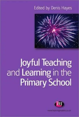 Enseigner et apprendre dans la joie à l'école primaire - Joyful Teaching and Learning in the Primary School