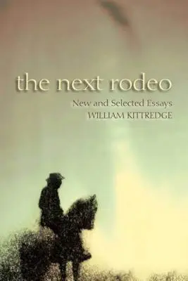 Le prochain rodéo : Essais nouveaux et sélectionnés - The Next Rodeo: New and Selected Essays