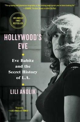 L'Eve d'Hollywood : Eve Babitz et l'histoire secrète de L.A. - Hollywood's Eve: Eve Babitz and the Secret History of L.A.