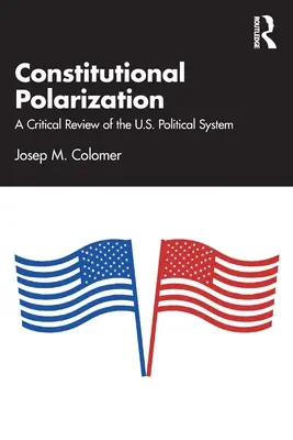 Polarisation constitutionnelle : Un examen critique du système politique américain - Constitutional Polarization: A Critical Review of the U.S. Political System