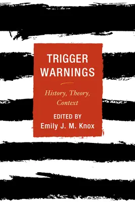 Avertissements de déclenchement : Histoire, théorie, contexte - Trigger Warnings: History, Theory, Context