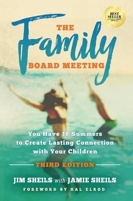 Réunion du conseil de famille : Vous avez 18 étés pour créer un lien durable avec vos enfants Troisième édition - Family Board Meeting: You Have 18 Summers to Create Lasting Connection with Your Children Third Edition