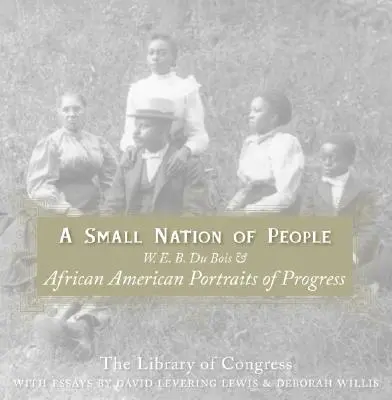 Une petite nation de gens : W. E. B. Du Bois et les portraits afro-américains du progrès - A Small Nation of People: W. E. B. Du Bois and African American Portraits of Progress