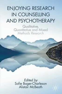 Apprécier la recherche en counseling et psychothérapie : Recherche qualitative, quantitative et méthodes mixtes - Enjoying Research in Counselling and Psychotherapy: Qualitative, Quantitative and Mixed Methods Research