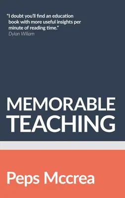 Memorable Teaching : Leveraging Memory to Build Deep and Durable Learning in the Classroom (L'enseignement mémorable : tirer parti de la mémoire pour favoriser un apprentissage profond et durable en classe) - Memorable Teaching: Leveraging Memory to Build Deep and Durable Learning in the Classroom