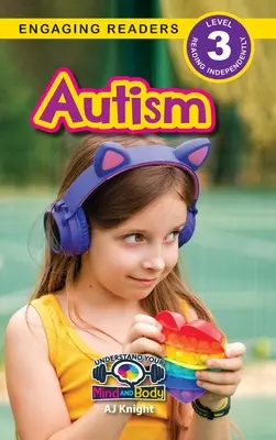 Autisme : Comprendre son corps et son esprit (Engaging Readers, Level 3) - Autism: Understand Your Mind and Body (Engaging Readers, Level 3)