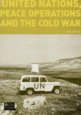 Les Nations unies, les opérations de paix et la guerre froide - The United Nations, Peace Operations and the Cold War