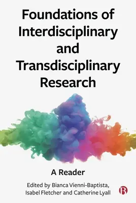 Les fondements de la recherche interdisciplinaire et transdisciplinaire : Un lecteur - Foundations of Interdisciplinary and Transdisciplinary Research: A Reader