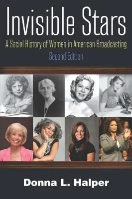 Les étoiles invisibles : Une histoire sociale des femmes dans la radiodiffusion américaine - Invisible Stars: A Social History of Women in American Broadcasting