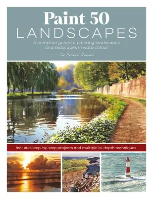 Peindre 50 paysages : Un atelier complet d'aquarelle pour la peinture de paysages - Paint 50 Landscapes: A Complete Watercolour Workshop for Landscape Painting