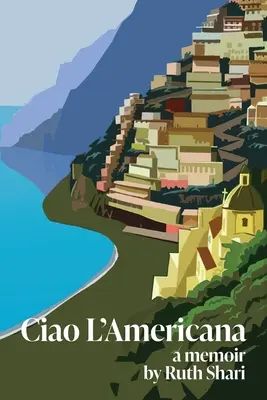 Ciao L'Americana : Un mémoire - Ciao L'Americana: A Memoir