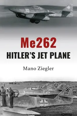 Me262 : L'avion à réaction d'Hitler - Me262: Hitler's Jet Plane