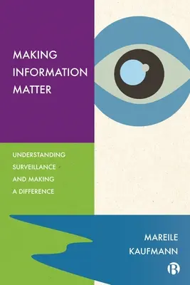 L'importance de l'information : Comprendre la surveillance et faire la différence - Making Information Matter: Understanding Surveillance and Making a Difference