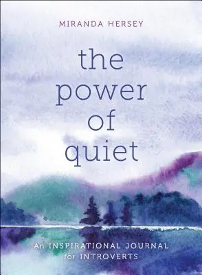 Le pouvoir du silence : un journal d'inspiration pour les introvertis - The Power of Quiet: An Inspirational Journal for Introverts