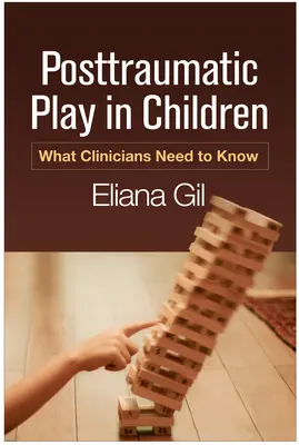 Le jeu post-traumatique chez l'enfant : Ce que les cliniciens doivent savoir - Posttraumatic Play in Children: What Clinicians Need to Know