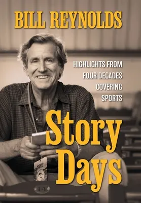 Story Days : Les points forts de quatre décennies de couverture des sports - Story Days: Highlights from Four Decades Covering Sports