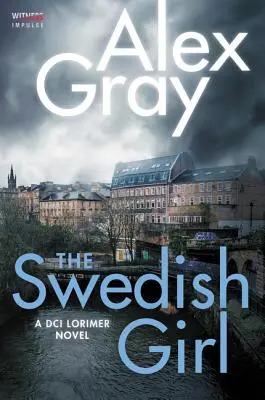 La fille suédoise : Un roman de l'inspecteur Lorimer - The Swedish Girl: A DCI Lorimer Novel