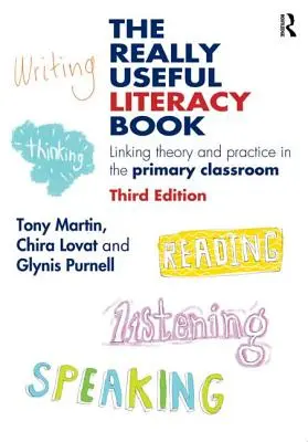 Le livre d'alphabétisation vraiment utile : Faire le lien entre la théorie et la pratique dans la classe primaire - The Really Useful Literacy Book: Linking Theory and Practice in the Primary Classroom