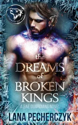 Les rêves des rois brisés : La saison du loup - The Dreams of Broken Kings: Season of the Wolf