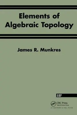 Éléments de topologie algébrique - Elements Of Algebraic Topology