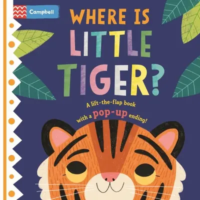 Où est Petit Tigre ? Le livre à décoller et à rabattre avec une fin en pop-up ! - Where Is Little Tiger?: The Lift-The-Flap Book with a Pop-Up Ending!