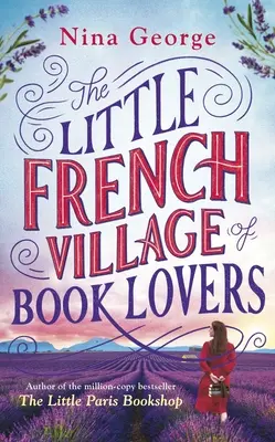 Le petit village français des amoureux du livre - Par l'auteur du best-seller The Little Paris Bookshop, vendu à des millions d'exemplaires. - Little French Village of Book Lovers - From the million-copy bestselling author of The Little Paris Bookshop