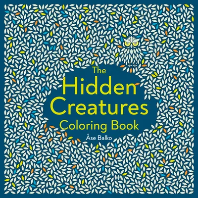 Le livre de coloriage des créatures cachées - The Hidden Creatures Coloring Book