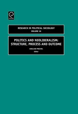 Politique et néolibéralisme : Structure, processus et résultats - Politics and Neoliberalism: Structure, Process and Outcome