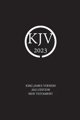 Nouveau Testament, édition 2023 de la version King James - King James Version 2023 Edition New Testament