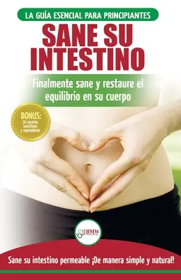Guérissez vos intestins : rétablissez naturellement l'équilibre de votre corps. Diet : Ultimate Guide To Healing Your Leaky Gut + 50 Recipes (en anglais) - Sane su intestino: restaure naturalmente el equilibrio en su cuerpo. Dieta: gua definitiva para sanar su intestino permeable + 50 receta